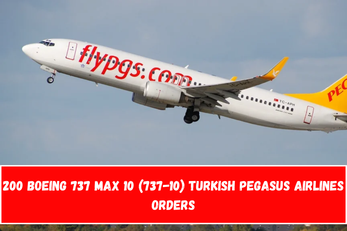 200 Boeing 737 MAX 10 (737-10) Turkish Pegasus Airlines Orders