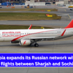 Air Arabia expands its Russian network with direct flights between Sharjah and Sochi.