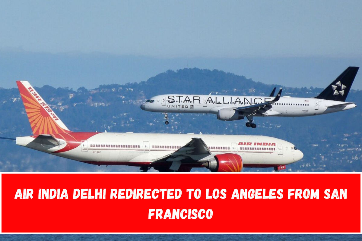 Air India Delhi redirected to Los Angeles from San Francisco