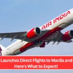 Air India Launches Direct Flights to Manila and Dallas—Here’s What to Expect!