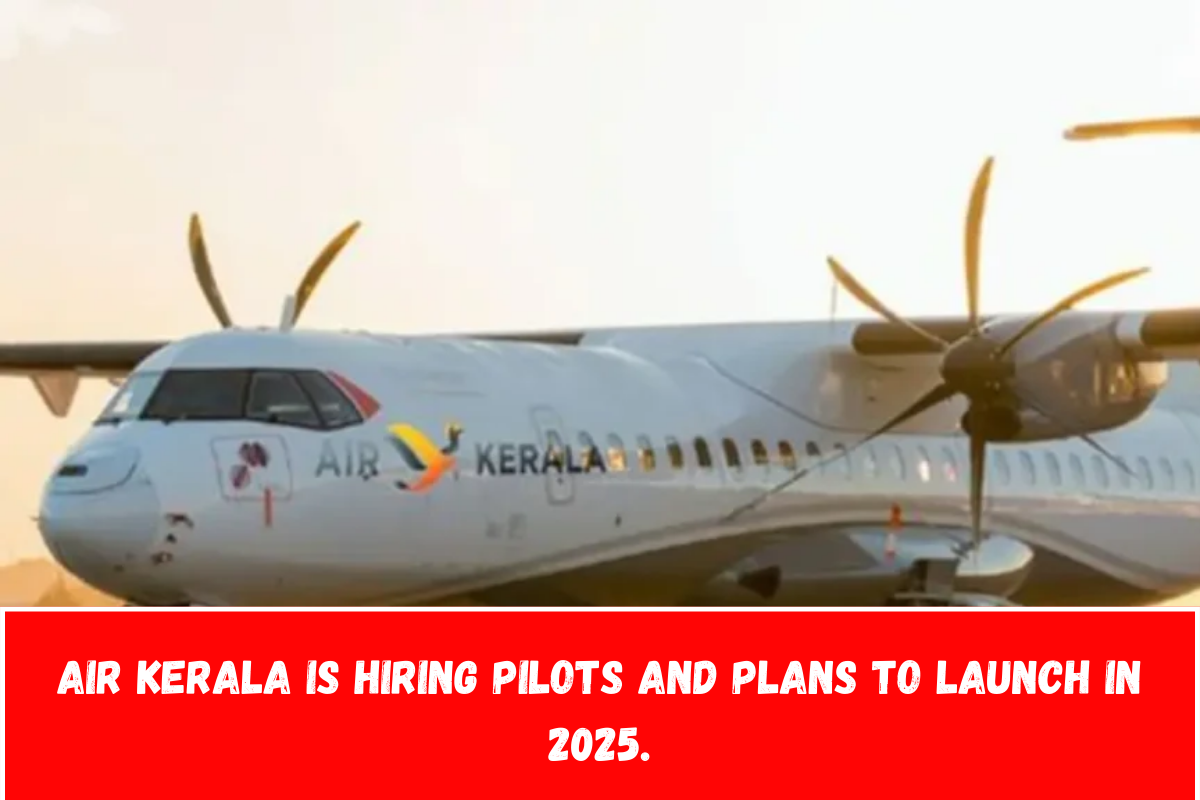 Air Kerala is hiring pilots and plans to launch in 2025.