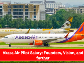 Akasa Air Pilot Salary Founders, Vision, and further