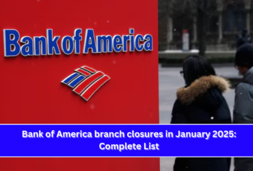 Bank of America branch closures in January 2025 Complete List