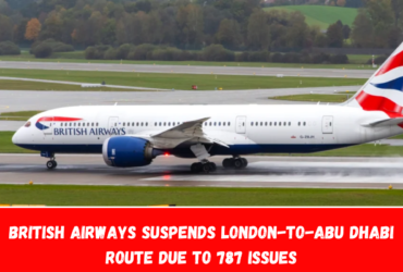 British Airways suspends London-to-Abu Dhabi route due to 787 issues