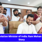 Civil Aviation Minister of India Ram Mohan Naidu's Story