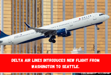 Delta Air Lines Introduces New Flight from Washington to Seattle.