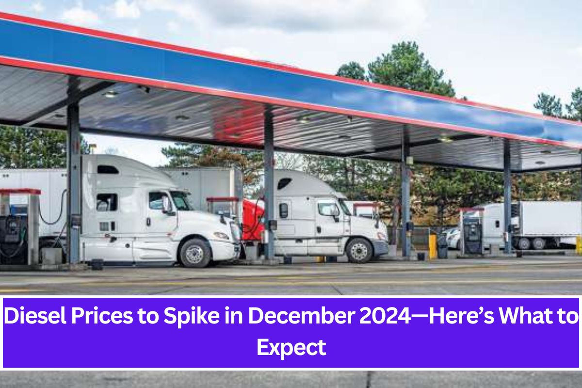 Diesel Prices to Spike in December 2024—Here’s What to Expect (1)