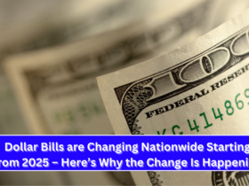 Dollar Bills are Changing Nationwide Starting from 2025 – Here’s Why the Change Is Happening