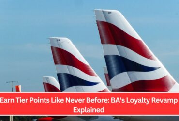 Earn Tier Points Like Never Before: BA's Loyalty Revamp Explained