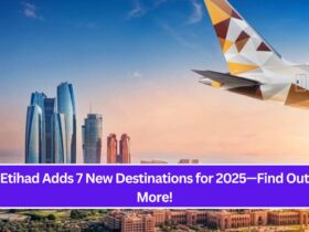 Etihad Adds 7 New Destinations for 2025—Find Out More!