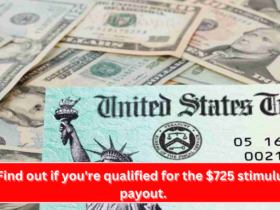 Find out if you're qualified for the $725 stimulus payout.