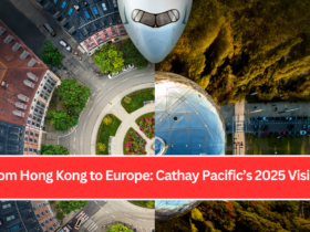 From Hong Kong to Europe: Cathay Pacific’s 2025 Vision