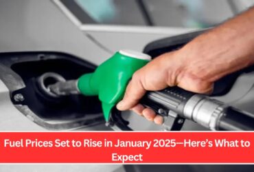 Fuel Prices Set to Rise in January 2025—Here’s What to Expect