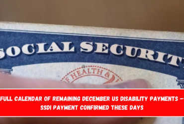 Full Calendar of remaining December US disability payments – SSDI payment confirmed these days