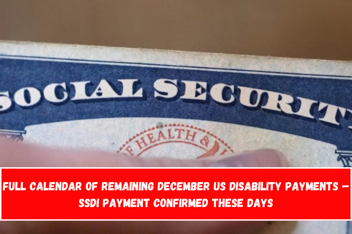 Full Calendar of remaining December US disability payments – SSDI payment confirmed these days