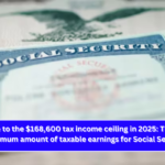 Goodbye to the $168,600 tax income ceiling in 2025 The current maximum amount of taxable earnings for Social Security