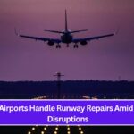 How Airports Handle Runway Repairs Amid Flight Disruptions