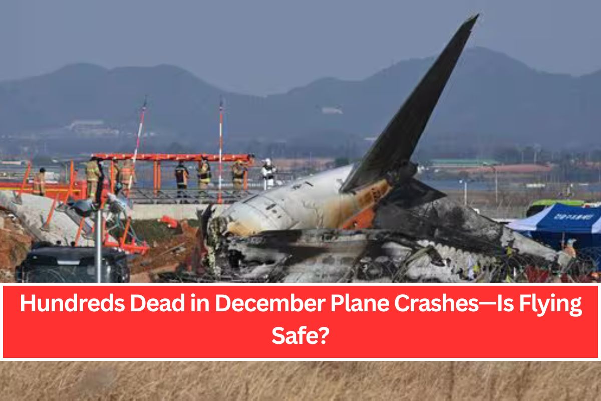 Hundreds Dead in December Plane Crashes—Is Flying Safe?