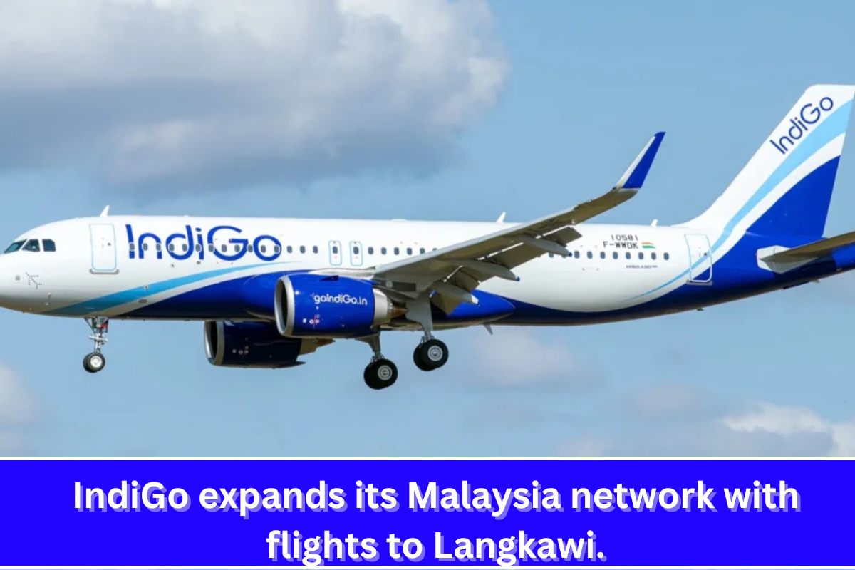 IndiGo expands its Malaysia network with flights to Langkawi.