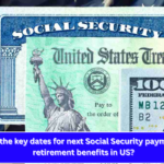 Know the key dates for next Social Security payment for retirement benefits in US