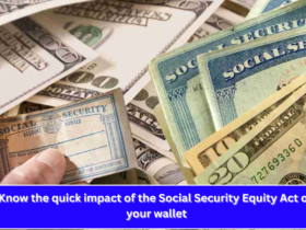 Know the quick impact of the Social Security Equity Act on your wallet