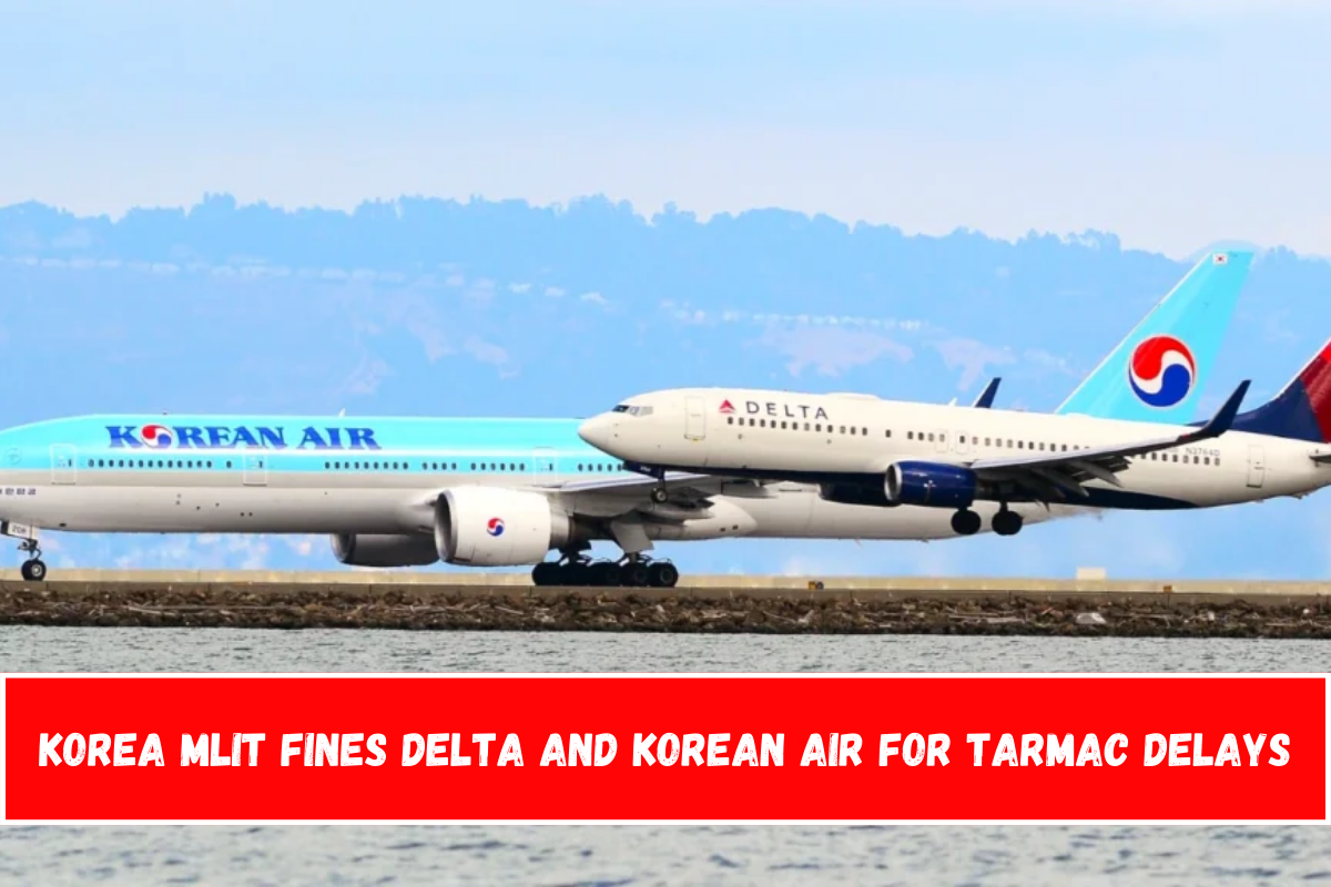 Korea MLIT fines Delta and Korean Air for tarmac delays.