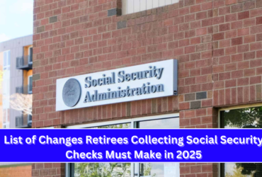 List of Changes Retirees Collecting Social Security Checks Must Make in 2025