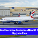 London Heathrow Announces New $3 Billion Upgrade Plan