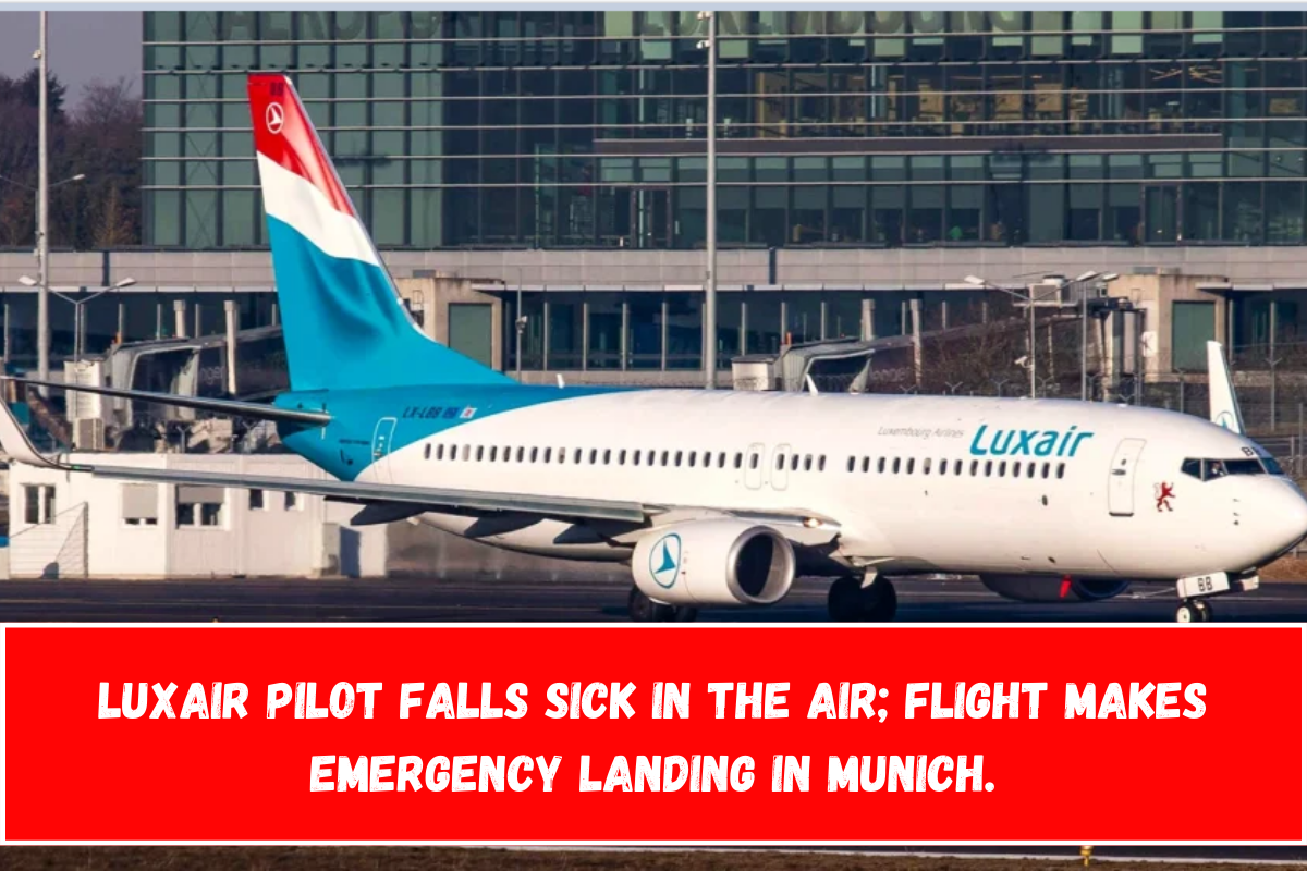 Luxair Pilot Falls Sick in the Air; Flight Makes Emergency Landing in Munich.