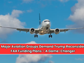 Major Aviation Groups Demand Trump Reconsider FAA Funding Plans – A Game-Changer