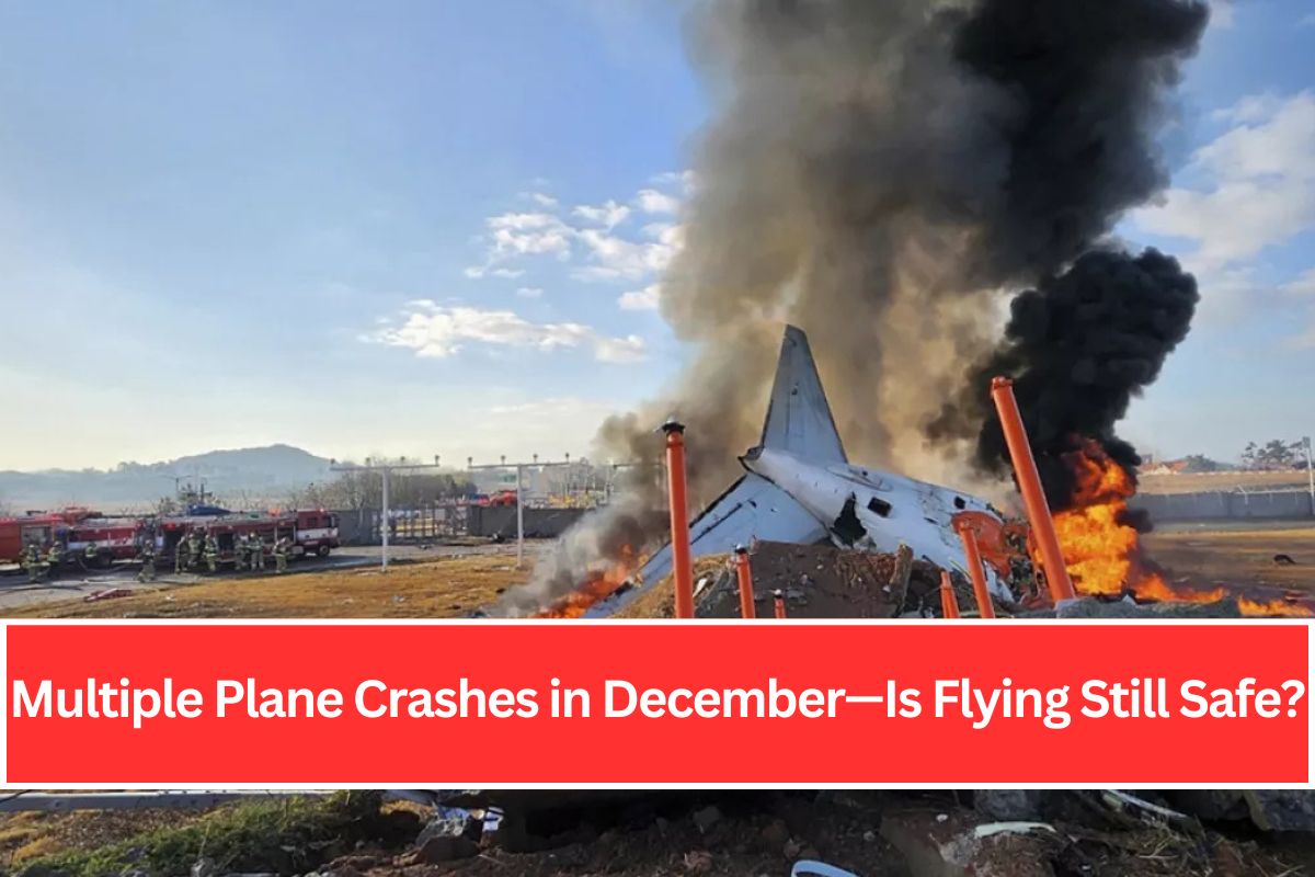 Multiple Plane Crashes in December—Is Flying Still Safe?