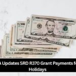 SASSA Updates SRD R370 Grant Payments for the Holidays