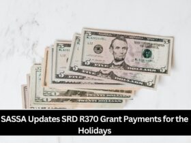 SASSA Updates SRD R370 Grant Payments for the Holidays