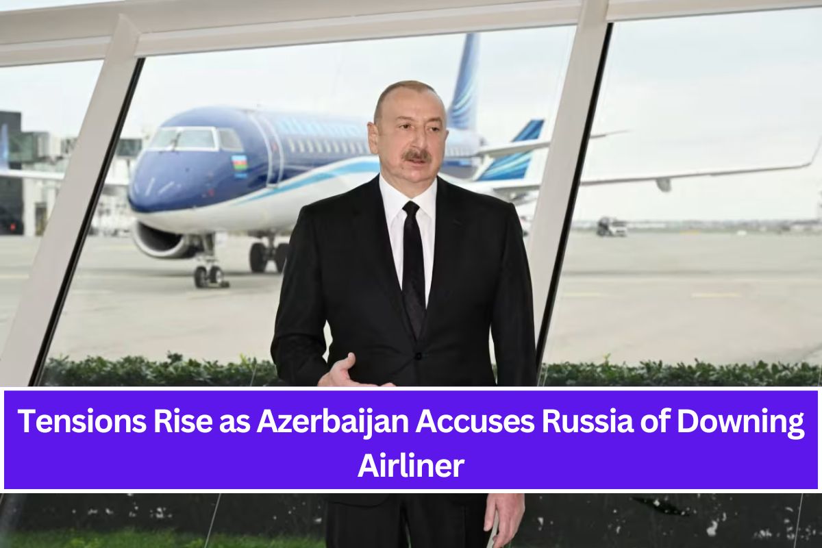 Tensions Rise as Azerbaijan Accuses Russia of Downing Airliner