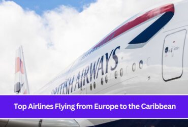 Top Airlines Flying from Europe to the Caribbean