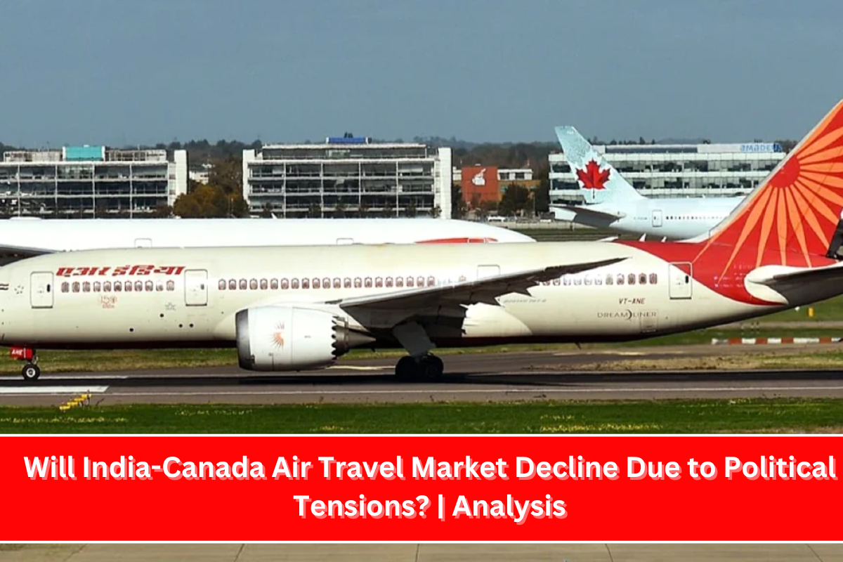 Will India-Canada Air Travel Market Decline Due to Political Tensions Analysis