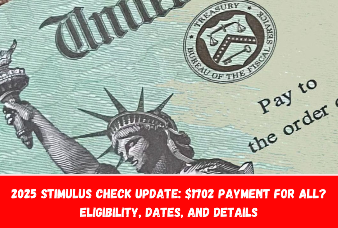 2025 Stimulus Check Update $1702 Payment for All Eligibility, Dates, and Details