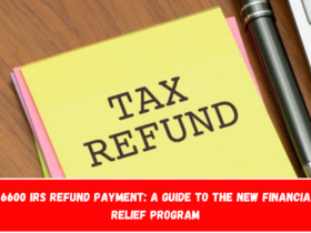 $6600 IRS Refund Payment A Guide to the New Financial Relief Program