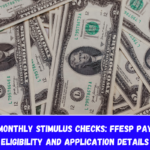 $725 Monthly Stimulus Checks FFESP Payment Eligibility and Application Details