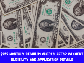 $725 Monthly Stimulus Checks FFESP Payment Eligibility and Application Details