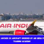 93 Piper Archer DX Aircraft ordered by Air India for Pilot Training Academy