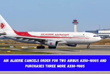 Air Algerie cancels order for two Airbus A350-1000s and purchases three more A330-900s