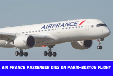 Air France Passenger Dies on Paris-Boston Flight