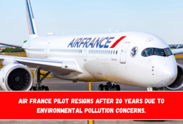 Air France pilot resigns after 20 years due to environmental pollution concerns.