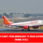 Air India's flight from Bengaluru to Delhi experienced an engine stall