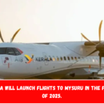 Air Kerala will launch flights to Mysuru in the first half of 2025.