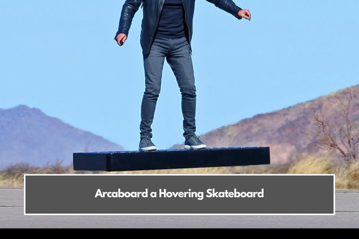 Arcaboard a Hovering Skateboard