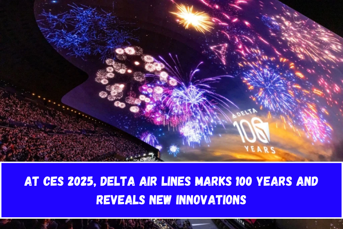 At CES 2025, Delta Air Lines Marks 100 Years and Reveals New Innovations