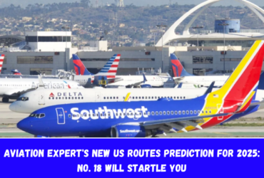 Aviation Expert's New US Routes Prediction for 2025 No. 18 Will Startle You