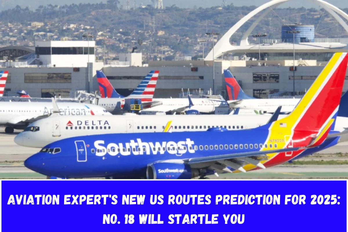 Aviation Expert's New US Routes Prediction for 2025 No. 18 Will Startle You